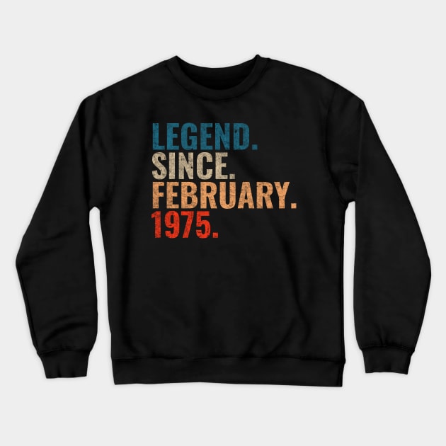 Legend since February 1975 Retro 1975 birthday shirt Crewneck Sweatshirt by TeeLogic